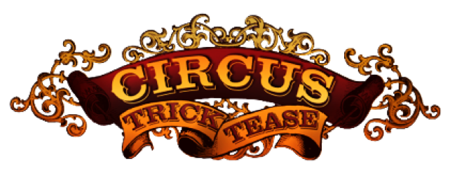 Circus Trick Tease